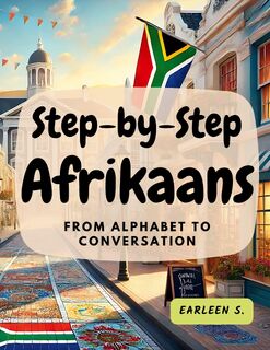 Step-by-Step Afrikaans - Earleen S. (ISBN 9780369604255)