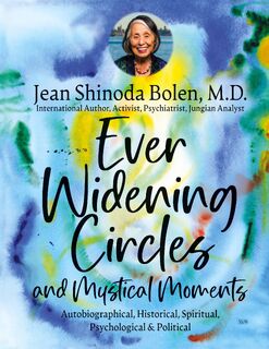 Ever Widening Circles & Mystical Moments - Jean Shinoda Bolen (ISBN 9781685035389)