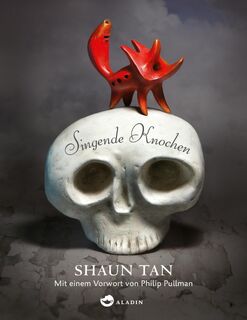 Singende Knochen - Shaun Tan (ISBN 9783848920785)