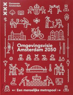 Omgevingsvisie Amsterdam 2050 - Frank Van Den Beuken, Geertje Kuijt