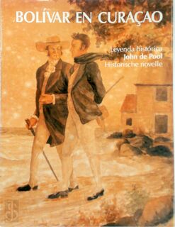 Bolívar en Curaçao - John de Pool, L.W. Statius van Eps, E. Luckman-Levy Maduro (ISBN 9060116445)