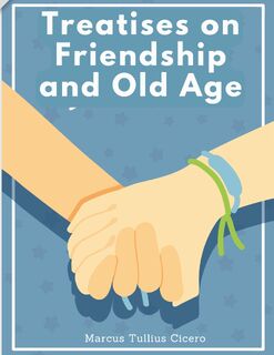 Treatises on Friendship and Old Age - Marcus Tullius Cicero (ISBN 9781805477587)