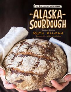 Alaska Sourdough, Revised Edition - Ruth Allman (ISBN 9781513262826)