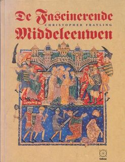 De fascinerende Middeleeuwen - Christopher Frayling (ISBN 9789065333919)