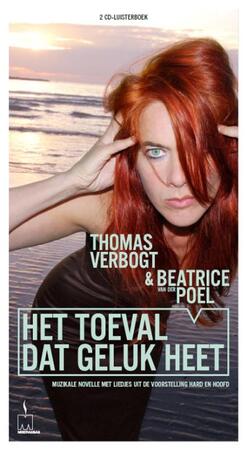 Het toeval dat geluk heet - Beatrice van der Poel, Thomas Verbogt