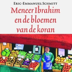 Meneer Ibrahim en de bloemen van de koran - Eric-Emmanuel Schmitt Meneer Ibrahim en de bloemen van de koran - Eric-Emmanuel Schmitt