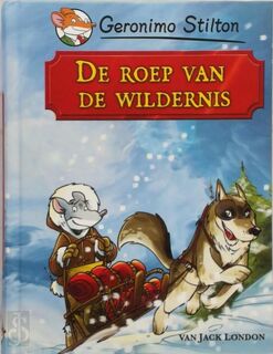 De roep van de wildernis - Geronimo Stilton, Jack London (ISBN 9789054614517)
