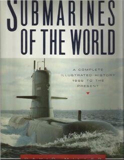 Submarines of the World: a complete illustrated history 1888 to the present - David Miller (ISBN 9780517586662)