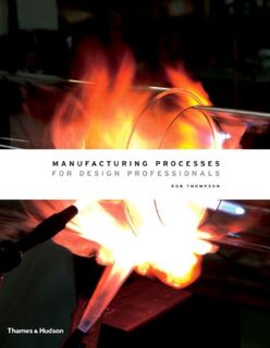 Manufacturing Processes for Design Professionals - Rob Thompson (ISBN 9780500513750)