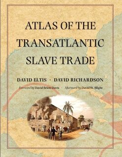Atlas of the Transatlantic Slave Trade - David Eltis, David Richardson (ISBN 9780300212549)