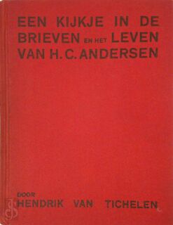 Een kijkje in de brieven en het leven van H.C. Andersen - Hendrik van Tichelen