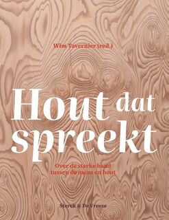 Hout dat spreekt - Wim Tavernier, Viviane Leyman, Ilse Boeren, Maaike de Ridder, Kristof Haneca (ISBN 9789056156527)