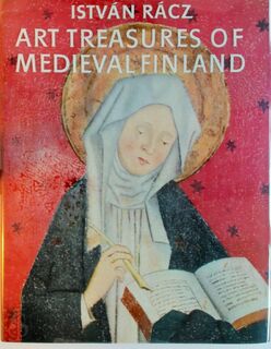 Art Treasures of Medieval Finland - Istvan Racz