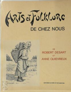 Art et Folklore de chez nous. - Robert Desart, Anne Quievreux