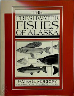 The Freshwater Fishes of Alaska - James E. Morrow (ISBN 9780882401348)