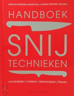 Handboek snijtechnieken: voorsnijden, hakken, kleinsnijden, fileren - Marcus Wareing, Shaun Hill, Charlie Trotter, Lyn Hall (ISBN 9789059562639)