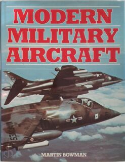 Modern Military Aircraft - Martin W. Bowman (ISBN 9780600304425)