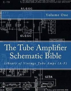 The Tube Amplifier Schematic Bible - Salvatore Gambino (ISBN 9781500447366)