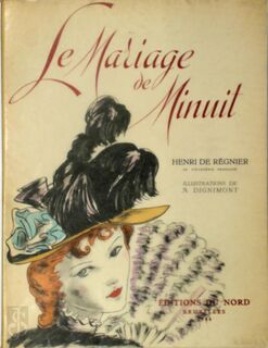 Le Mariage de Minuit [un des 25 ex. sur Vélin sup. Astra] - Henri De Régnier, A. [Ill.] Dignimont