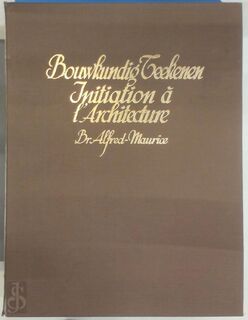 Bouwkundig teekenen - Initiation à l'architecture - Broeder Alfred-Maurice