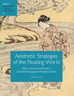 Aesthetic strategies of the floating world - Alfred Haft (ISBN 9789004209879)