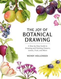 The Joy of Botanical Drawing - Wendy Hollender (ISBN 9781984856715)
