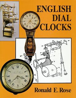 English Dial Clocks - Ronald E. Rose (ISBN 9781851490622)