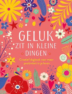 Creatief dagboek - Geluk zit in kleine dingen - ANA BJEZANCEVIC (ISBN 9789044762297)