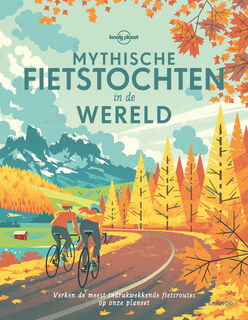 Mythische fietstochten in de wereld - Lonely Planet (ISBN 9789401449311)