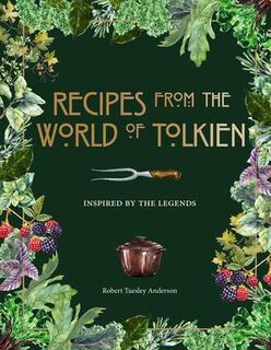 Recipes from the World of Tolkien - Robert Tuesley Anderson (ISBN 9781645174424)