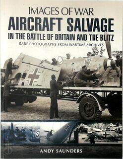 Aircraft Salvage in the Battle of Britain and the Blitz - Andy Saunders (ISBN 9781783030408)