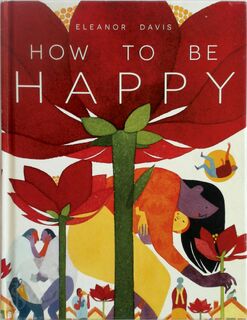 How to Be Happy - Eleanor Davis (ISBN 9781606997406)