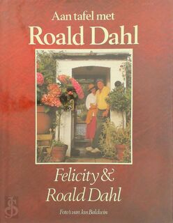 Aan tafel met Roald Dahl - in en rondom Gipsy House, herinneringen en recepten van Roald Dahl en Felicity Dahl - Felicity Dahl, Roald Dahl, Harriët Haakma Wagenaar (ISBN 9789026104879)