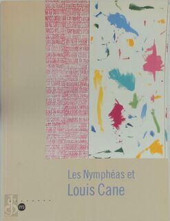 Les Nymphéas et Louis Cane - Louis Cane, Musée de L'Orangerie (ISBN 9782711829972)