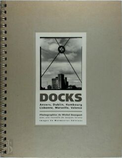 Docks. Anvers, Dublin, Hambourg, Lisbonne, Marseille, Valence - Michel Bourguet, Jacques Serena (ISBN 2908445204)