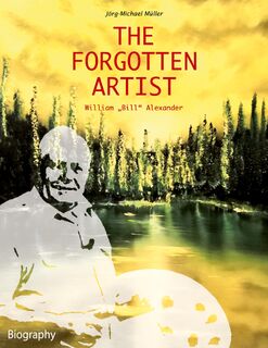 The Forgotten Artist William "Bill" Alexander - Jörg-Michael Müller (ISBN 9783758327209)