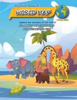 My First Book of World Map: All about the continents and oceans for Kids - Arthyan Books (ISBN 9798861176965)