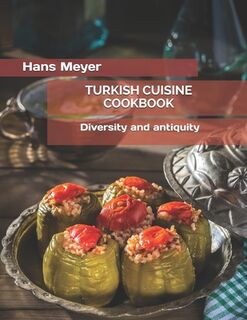Turkish Cuisine Cookbook - Hans Meyer (ISBN 9798523603594)