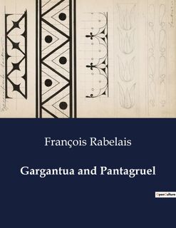 Gargantua and Pantagruel - François Rabelais (ISBN 9791041995752)