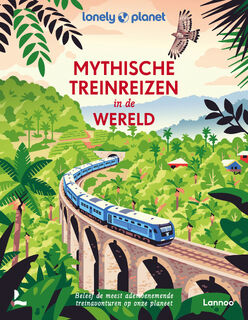 Mythische treinreizen in de wereld - Lonely Planet (ISBN 9789020961522)