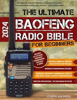 The Ultimate Baofeng Radio Bible for Beginners: An Easy-to-Follow Guerrilla's Guide to Master Your Baofeng Radio and Protect Your Loved Ones - Chameleon Publications (ISBN 9798329006575)