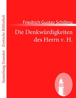 Die Denkwürdigkeiten des Herrn v. H. - Friedrich Gustav Schilling (ISBN 9783843069182)