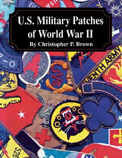 U.S. Military Patches of World War II - Christopher P. Brown (ISBN 9781681623863)