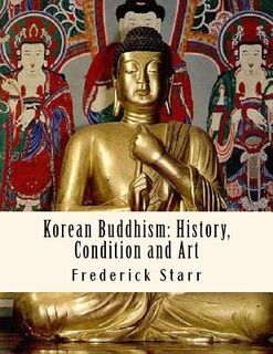 Korean Buddhism: History, Condition and Art: Religious Classics - F. S (ISBN 9781533170583)