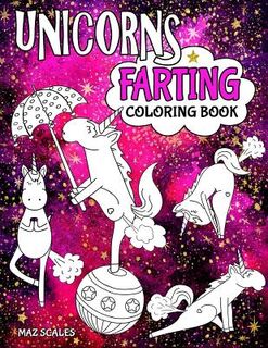 Unicorns Farting Coloring Book - Maz Scales (ISBN 9781542578745)