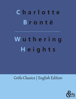 Wuthering Heights - Charlotte Brontë (ISBN 9783988287663)