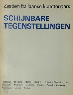 Schijnbare tegenstellingen: Zestien Italiaanse kunstenaars - R. Hammacher-Van Den Brande