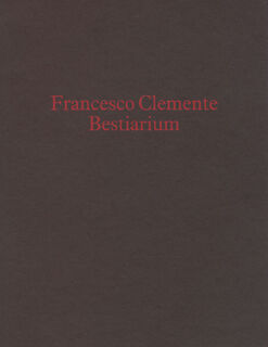 Francesco Clemente - Bestiarium - Francesco Clemente, Jean-Christophe Ammann (ISBN 9783882704563)