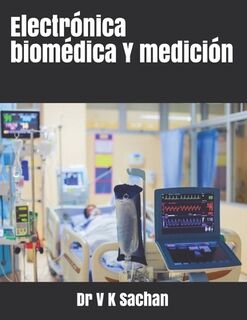 Electronica biomedica Y medicion - Dr V K Sachan (ISBN 9798654725226)