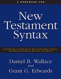 A Workbook for New Testament Syntax - Daniel B. Wallace, Grant Edwards (ISBN 9780310273899)